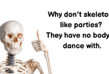 Why don’t skeletons like parties? They have no body to dance with.
